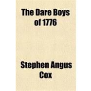 The Dare Boys of 1776 by Cox, Stephen Angus, 9781153699532