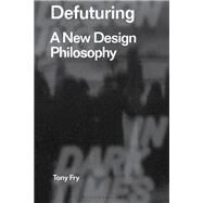 Defuturing by Fry, Tony; Dilnot, Clive; Staszowski, Eduardo, 9781350089532