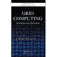 Grid Computing: Techniques and Applications by Wilkinson; Barry, 9781420069532