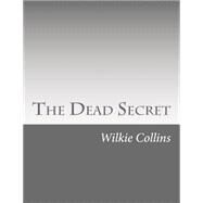 The Dead Secret by Collins, Wilkie, 9781502479532