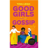 Good Girls Gossip Find Your Female Power by Leigh, Tova, 9781786789532