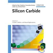 Silicon Carbide, Volume 1 Growth, Defects, and Novel Applications by Friedrichs, Peter; Kimoto, Tsunenobu; Ley, Lothar; Pensl, Gerhard, 9783527409532
