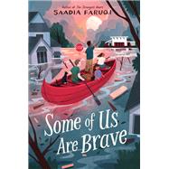 Some of Us Are Brave by Saadia Faruqi, 9780063389533