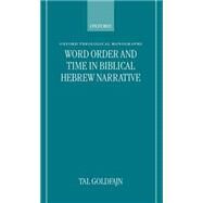 Word Order and Time in Biblical Hebrew Narrative by Goldfajn, Tal, 9780198269533