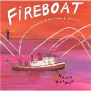 Fireboat by Kalman, Maira (Author); Kalman, Maira (Illustrator), 9780399239533
