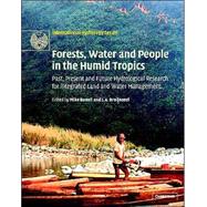 Forests, Water and People in the Humid Tropics: Past, Present and Future Hydrological Research for Integrated Land and Water Management by Edited by M. Bonell , L. A. Bruijnzeel, 9780521829533