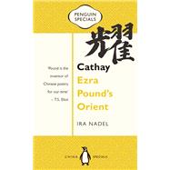 Cathay: Ezra Pound's Orient by Nadel, Ira, 9780734399533