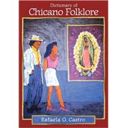 Dictionary of Chicano Folklore by Castro, Rafaela G., 9780874369533