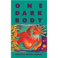 One Dark Body by Sherman, Charlotte Watson, 9780984709533