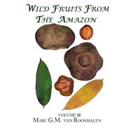Wild Fruits from the Amazon by Van Roosmalen, Marc G. M., 9781516879533