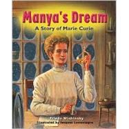 Manya's Dream: A Storyof Marie Curie by Wishinsky, Frieda; Lamontagne, Jacques, 9781894379533