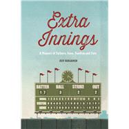 Extra Innings A Memoir of Fathers, Sons, Fandom and Fate by Benjamin, Jeff, 9798350989533