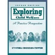 Exploring Child Welfare : A Practice Perspective by Tower, Cynthia Crosson, 9780205319534