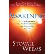 Awakening A New Approach to Faith, Fasting, and Spiritual Freedom by Weems, Stovall; Groeschel, Craig, 9780307459534