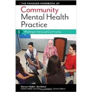 The Praeger Handbook of Community Mental Health Practice: Working in the Local Community, Diverse Populations and Challenges, Working in the Global Community by Maller, Doreen; Langsam, Kathy; Fritchle, Melissa; Tierney, Steven; Polacca, Mona, 9780313399534