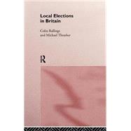 Local Elections in Britain by Rallings,Colin, 9780415059534