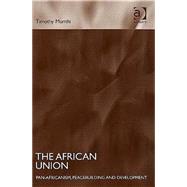The African Union: Pan-Africanism, Peacebuilding and Development by Murithi,Timothy, 9780754639534