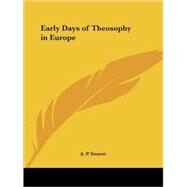 Early Days of Theosophy in Europe 1922 by Sinnett, A. P., 9780766139534
