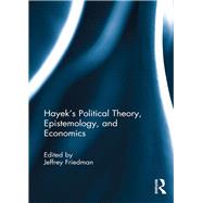 Hayek's Political Theory, Epistemology, and Economics by Friedman; Jeffrey, 9781138379534