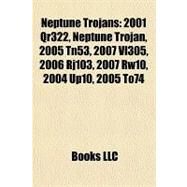 Neptune Trojans : 2001 Qr322, Neptune Trojan, 2005 Tn53, 2007 Vl305, 2006 Rj103, 2007 Rw10, 2004 Up10, 2005 To74 by , 9781157259534