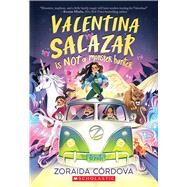 Valentina Salazar is not a Monster Hunter by Crdova, Zoraida, 9781339039534