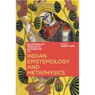 The Bloomsbury Research Handbook of Indian Epistemology and Metaphysics by Tuske, Joerg; Ram-Prasad, Chakravarthi; Tan, Sor-hoon, 9781472529534