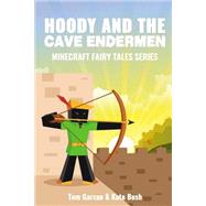 Hoody and the Cave Endermen by Garzan, Tom; Bush, Kate, 9781522949534