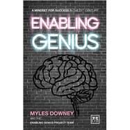 Enabling Genius: A Mindset for Success in the 21st Century by Downey, Myles, 9781910649534