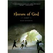 Horses of God A Novel by Binebine, Mahi, 9781935639534
