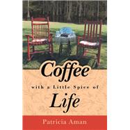 Coffee With a Little Spice of Life by Aman, Patricia, 9781973639534