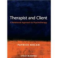 Therapist and Client A Relational Approach to Psychotherapy by Nolan, Patrick, 9780470019535