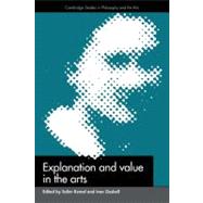 Explanation and Value in the Arts by Edited by Salim Kemal , Ivan Gaskell, 9780521429535