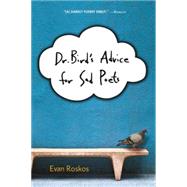 Dr. Bird's Advice for Sad Poets by Roskos, Evan, 9780544439535