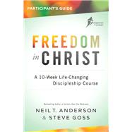 Freedom in Christ Participant's Guide by Anderson, Neil T.; Goss, Steve, 9780764219535