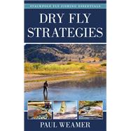 Dry Fly Strategies by Weamer, Paul, 9780811739535