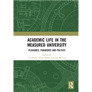 Academic Life in the Measured University: Pleasures, Paradoxes and Politics by Peseta; Tai L., 9781138369535
