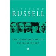 Our Knowledge of the External World by Bertrand Russell, 9781230269535
