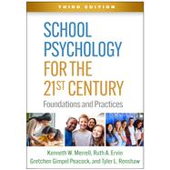 School Psychology for the 21st Century Foundations and Practices by Merrell, Kenneth W.; Ervin, Ruth A.; Gimpel Peacock, Gretchen; Renshaw, Tyler, 9781462549535