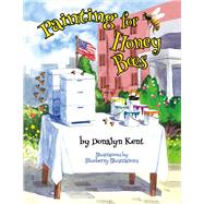 Painting for Honey Bees A Beekeeper Educates With Art by Kent, Donalyn; Illustrations, Blueberry, 9781483579535