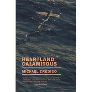Heartland Calamitous by Credico, Michael, 9781938769535