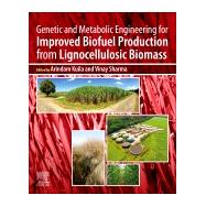 Genetic and Metabolic Engineering for Improved Biofuel Production from Lignocellulosic Biomass by Kuila, Arindam; Sharma, Vinay, 9780128179536