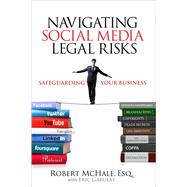 Navigating Social Media Legal Risks Safeguarding Your Business by McHale, Robert, 9780789749536