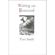 Waiting on Pentecost by Smith, Tom; Eckmair, Frank C., 9780913559536