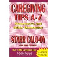 Caregiving Tips A-z, Alzheimer's & Other Dementias by Calo-Oy, Starr, 9780975319536