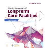 Effective Management of Long-Term Care Facilities by Singh, Douglas A.; Kruschke, Cheryl, 9781284199536
