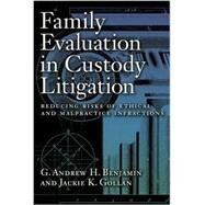 Family Evaluation in Custody Litigation by Benjamin, G. Andrew H.; Benjamin, H.; Gollan, Jackie K.; Andrew, G., 9781557989536