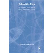 Behold the Man: The Hype and Selling of Male Beauty in Media and Culture by Dotson; Edisol, 9781560239536