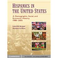 Hispanics in the United States: A Demographic, Social, and Economic History, 1980–2005 by Laird W. Bergad , Herbert S. Klein, 9780521889537