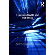 Museums, Health and Well-Being by Chatterjee,Helen, 9780815399537