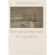 Winslow Homer in London by Tatham, David, 9780815609537